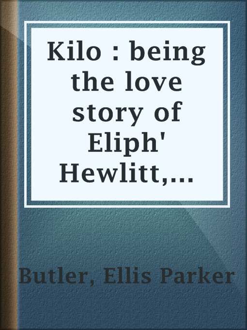Cover image for Kilo : being the love story of Eliph' Hewlitt, book agent